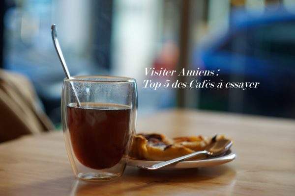 Visiter Amiens, 5 cafés à voir et à essayer !