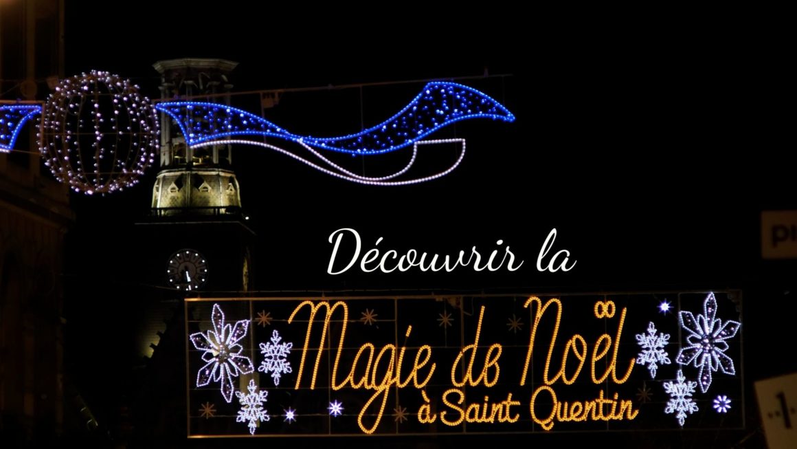 Découvrir la magie de Noël à Saint-Quentin