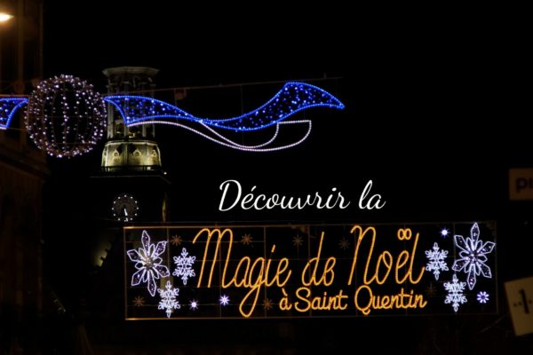 Découvrir la magie de Noël à Saint-Quentin